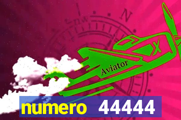 numero 44444 significado espiritual